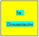 Textfeld: Str. 
&nbsp;Donaum�nster
